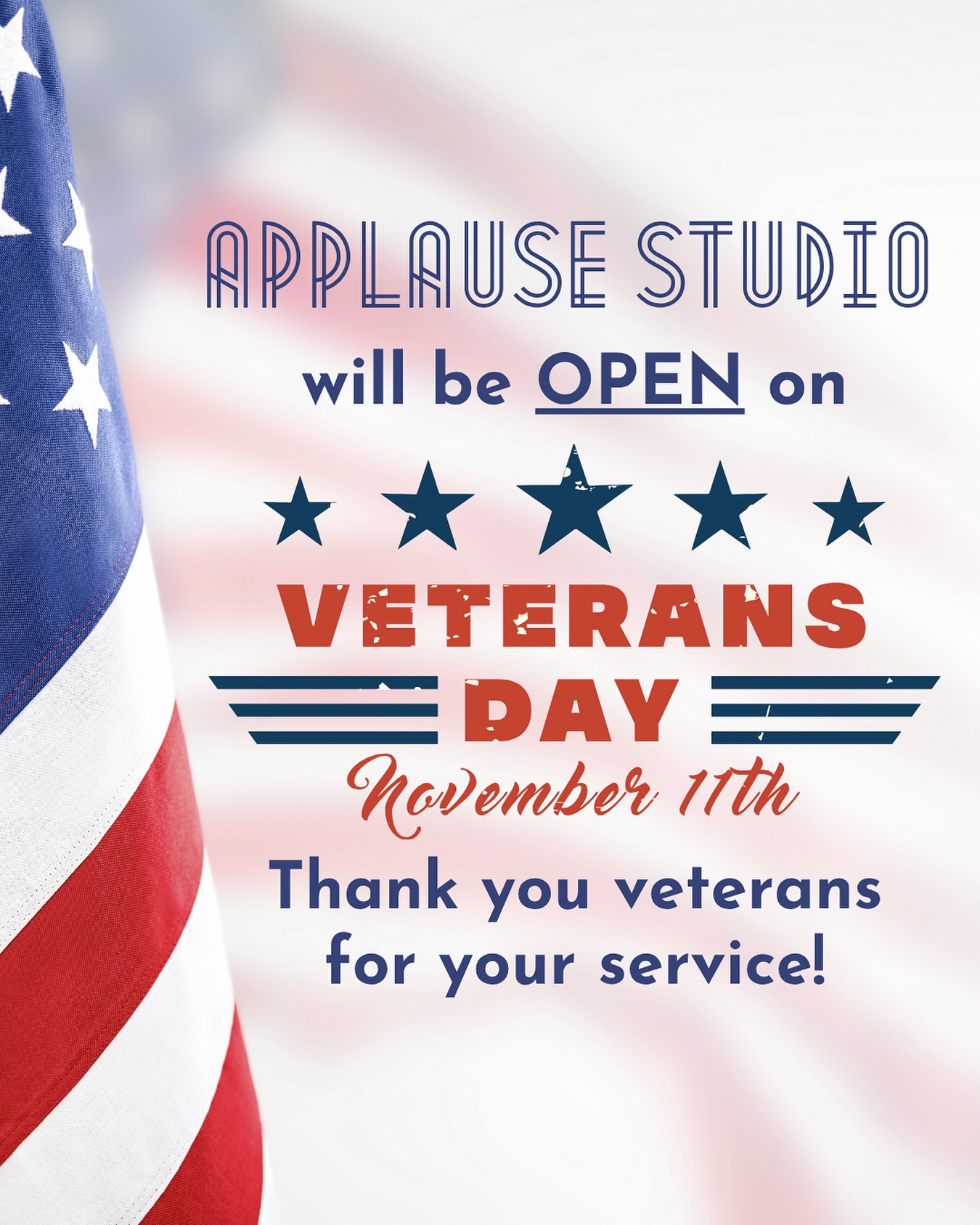 Applause Studio will be OPEN on Veterans Day. We look forward to seeing you in class, and thank you veterans! 🇺🇸