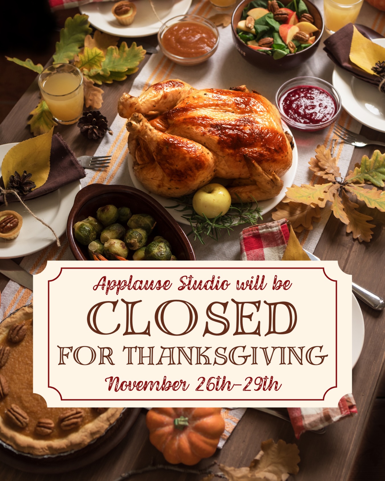 Applause Studio will be closed for Thanksgiving Break from Wednesday, November 26th through Saturday, November 29th. We hope you all have a wonderful holiday with your families. We are so thankful for you! 🧡🤎