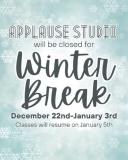 Applause Studio will be closed from Monday, December 22nd-Saturday, January 3rd for Winter Break. We hope you all have a very happy holidays and we’ll see you in the new year! ❄️🎊